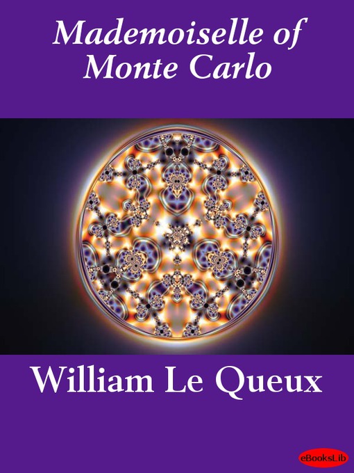 Title details for Mademoiselle of Monte Carlo by William Le Queux - Available